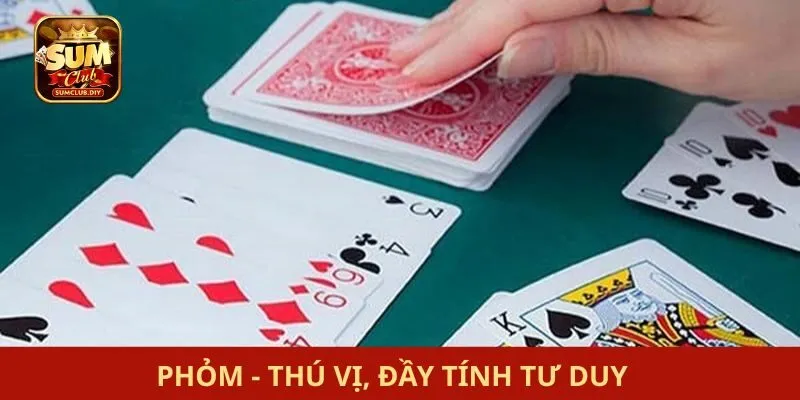 Phỏm - thú vị, đầy tính tư duy