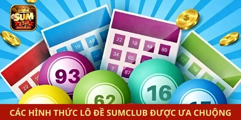Các hình thức lô đề SUMCLUB được ưa chuộng