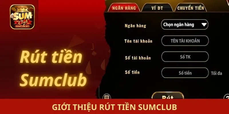 Rút tiền SUMCLUB Giới thiệu rút tiền SUMCLUB