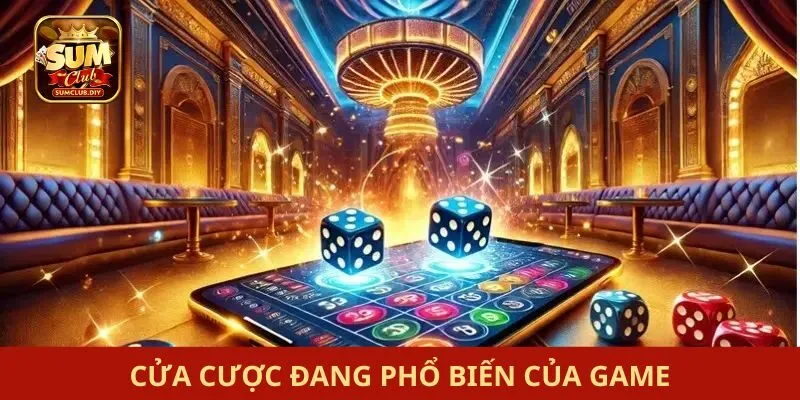 Cửa cược đang phổ biến của game
