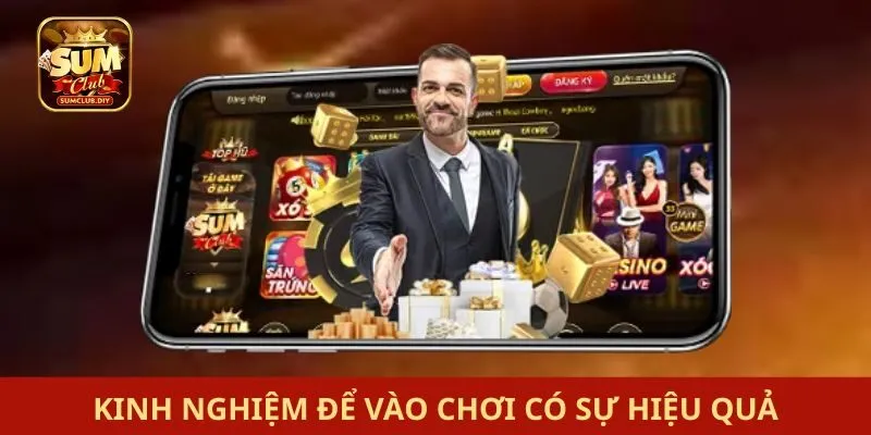 Kinh nghiệm để vào chơi có sự hiệu quả